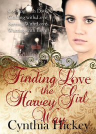 Title: Finding Love the Harvey Girl Way, Author: Cynthia Hickey