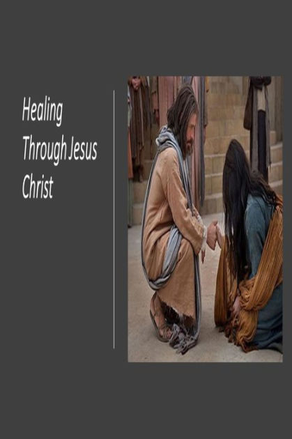 Healing Through Jesus Christ by Fernando Davalos | eBook | Barnes & Noble®