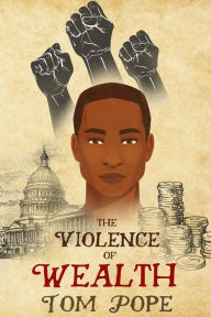 Title: The Violence of Wealth (Violence of History, #3), Author: Tom Pope