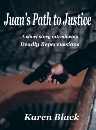 Title: Juan's Path to Justice, Author: Karen Black