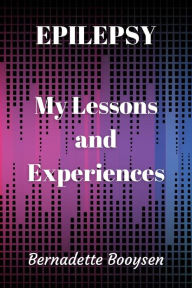 Title: My Lessons and Experiences (Epilepsy, #1), Author: Bernadette Booysen