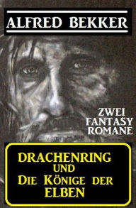 Title: Zwei Alfred Bekker Fantasy Romane: Drachenring und Die Könige der Elben, Author: Alfred Bekker