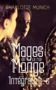 Title: Mages de la rue Monge Intégrale, Author: Charlotte Munich