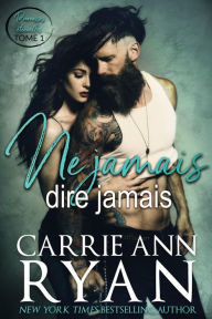 Title: Ne jamais dire jamais, Author: Carrie Ann Ryan