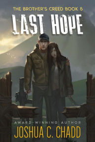 Title: Last Hope (The Brother's Creed, #5), Author: Joshua C. Chadd