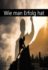 Title: Wie man Erfolg hat, Author: Abhishek Patel