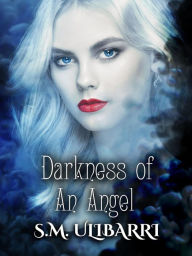 Title: Darkness of an Angel (Fallen Angel Series, #3), Author: S.M. Ulibarri