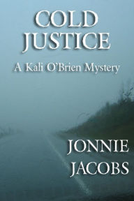 Title: Cold Justice (Kali O'Brien legal suspense, #5), Author: Jonnie Jacobs