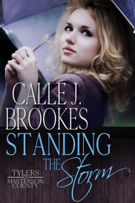 Title: Standing the Storm (Masterson County, #8), Author: Calle J. Brookes