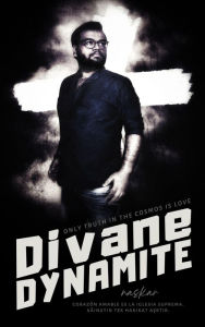 Title: Divane Dynamite: Only truth in the cosmos is love, Author: Abhijit Naskar