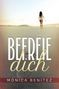 Title: Befreie Dich, Author: Mónica Benítez