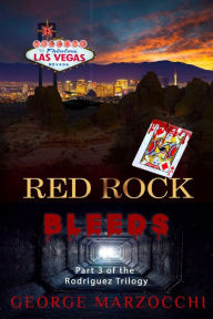 Title: Red Rock Bleeds, Author: George Marzocchi