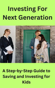 Title: Investing For Next Generation, Author: Naresh Kakkerla