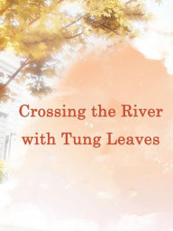 Title: Crossing the River with Tung Leaves, Author: Yang Liu