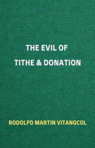 Title: The Evil of Tithe & Donation, Author: Rodolfo Martin Vitangcol