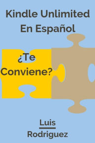 Title: Kindle Unlimited en Español:¿Te Conviene? ¿Qué tan Limitado es Kindle Unlimited?, Author: Luis Rdz