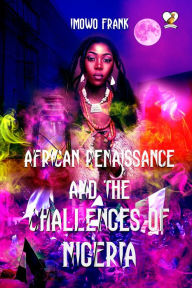 Title: African Renaissance and the Challenges of Nigeria, Author: IMOWO FRANK