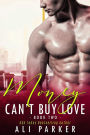 Money Can't Buy Love Book 2 (A Billionaire Bad Boy Romance, #2)