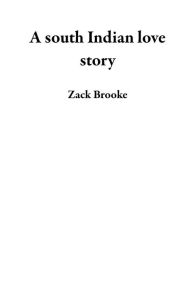 Title: A south Indian love story, Author: Zack Brooke