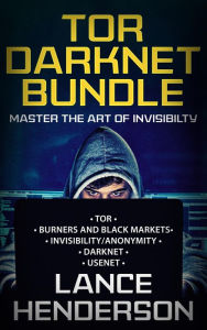 Title: Tor Darknet Bundle: Master the Art of Invisibility, Author: Lance Henderson