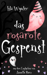 Title: Das rosarote Gespenst, Author: Isla Wynter