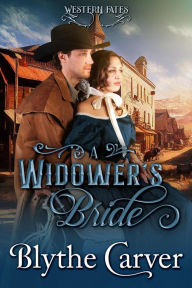 Title: A Widower's Bride (Western Fates, #2), Author: Blythe Carver