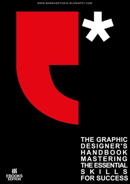 The Graphic Designer's Handbook Mastering the Essential Skills for Success (Design & Technology, #2)