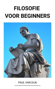 Title: Filosofie voor Beginners, Author: Paul Van Dijk