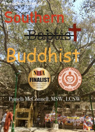 Title: The Adventures of a Southern (Baptist) Buddhist, Author: Pamela McConnell