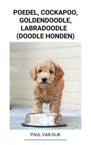 Title: Poedel, Cockapoo, Goldendoodle, Labradoodle (Doodle Honden), Author: Paul Van Dijk