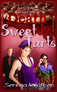 Title: Death by Sweet Tarts (Lost Secret Series, #3), Author: Serena Walken