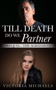 Title: Till Death Do We Partner: Prequel - The Agreement, Author: Victoria Michaels
