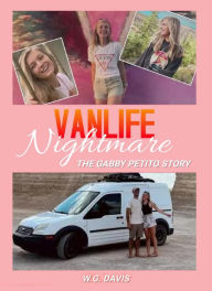 Title: Vanlife Nightmare The Gabby Petito Story, Author: W.G. Davis