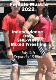 Title: Female Muscle 2022 Independence Day SHE-WINS Mixed Wrestling, Author: Ken Phillips