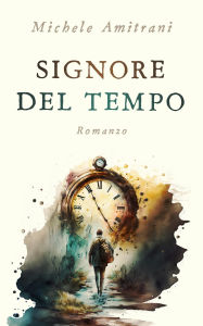 Title: Signore del Tempo, Author: Michele Amitrani