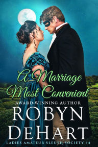 Title: A Marriage Most Convenient (Ladies Amateur Sleuth Society, #4), Author: Robyn DeHart