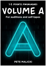 Title: 1-3 Minute Monologues Volume A, Author: Pete Malicki