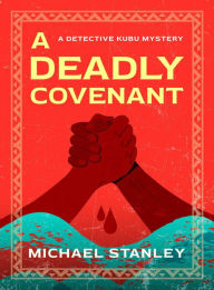 Title: A Deadly Covenant (Detective Kubu, #8), Author: Michael Stanley