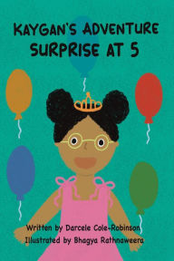 Title: Kaygan's Adventure Surprise at 5, Author: Darcele Robinson