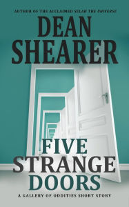 Title: Five Strange Doors: A Gallery of Oddities Collection, Author: Dean Shearer
