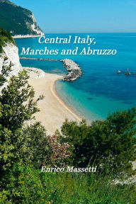 Title: Central Italy, Marches and Abruzzo, Author: Enrico Massetti