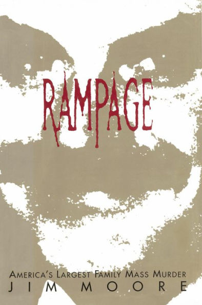 Rampage: America's Largest Family Mass Murder