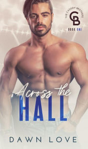 Title: Across the Hall (The Cassidy Brothers, #1), Author: Dawn Love
