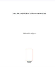 Title: Around The World: Two Short Pieces, Author: R Frederick Finlayson