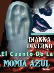 Title: El Cuento De La Momia Azul, Author: Dianna Diverno