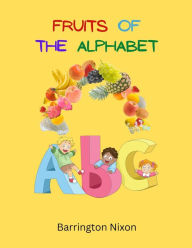 Title: Fruits Of The Alphabet, Author: Barrington Nixon