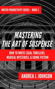 Title: Mastering the Art of Suspense (Writer Productivity Series, #2), Author: Andrea Johnson