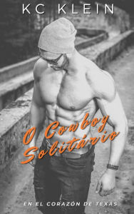 Title: O Cowboy Solitário (No Coração do Texas, #3), Author: KC Klein