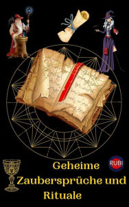 Title: Geheime Zaubersprüche und Rituale, Author: Rubi Astrólogas