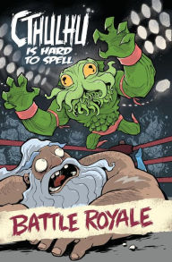 Title: Cthulhu Is Hard to Spell: Battle Royale, Author: Russell Nohelty